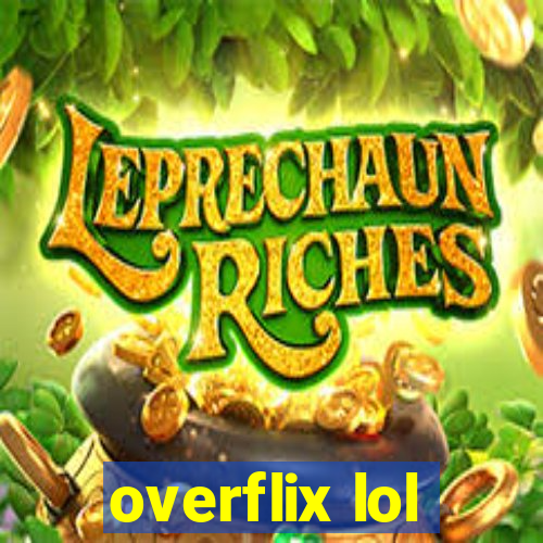 overflix lol